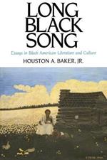 Long Black Song: Essays in Black American Literature and Culture