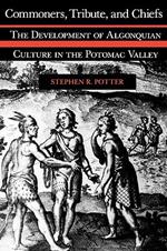 Commoners, Tribute and Chiefs: Developments of Algonquian Culture in the Potomac Valley