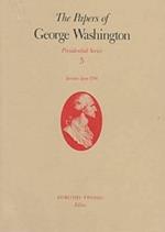 The Papers of George Washington v.5; Presidential Series;January-June 1790