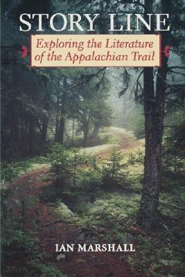 Story Line: Exploring the Literature of the Appalachian Trail - Ian Marshall - cover