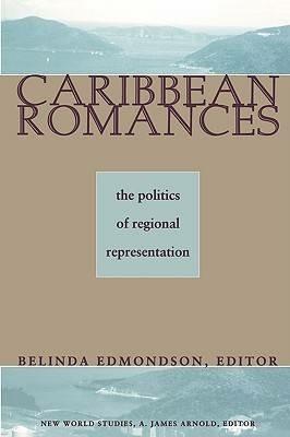 Caribbean Romances: The Politics of Regional Representation - cover