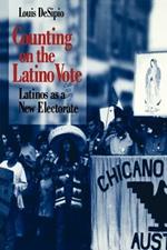 Counting on the Latino Vote: Latinos as a New Electorate