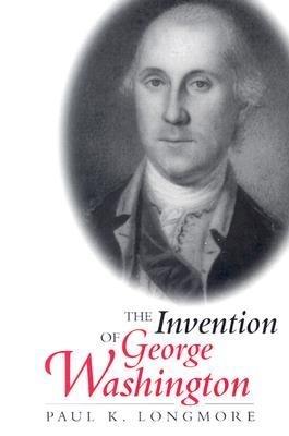The Invention of George Washington - Paul K. Longmore - cover