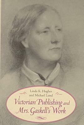 Victorian Publishing and Mrs. Gaskell's Work - Linda K. Hughes - cover