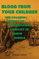 Blood from Your Children: The Colonial Origins of Generational Conflict in South Africa