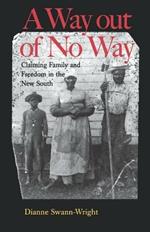 A Way Out of No Way: Claiming Family and Freedom in the New South
