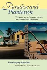 Paradise and Plantation: Tourism and Culture in the Anglophone Caribbean