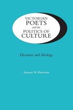 Victorian Poets and the Politics of Culture: Discourse and Ideology
