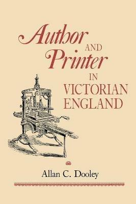 Author and Printer in Victorian England - Allan C. Dooley - cover