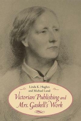 Victorian Publishing and Mrs. Gaskell's Work - Linda K. Hughes - cover