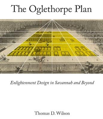 Oglethorpe Plan: Enlightenment Design in Savannah and Beyond - Wilson - cover