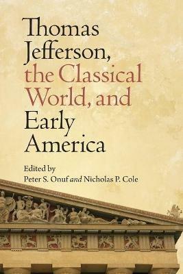 Thomas Jefferson, the Classical World and Early America - cover