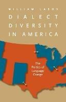 Dialect Diversity in America: The Politics of Language Change - William Labov - cover