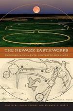 The Newark Earthworks: Enduring Monuments, Contested Meanings