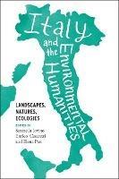 Italy and the Environmental Humanities: Landscapes, Natures, Ecologies - cover