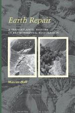 Earth Repair: A Transatlantic History of Environmental Restoration