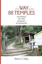 The Way of the 88 Temples: Journeys on the Shikoku Pilgrimage