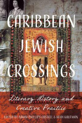 Caribbean Jewish Crossings: Literary History and Creative Practice - cover