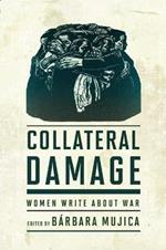 Collateral Damage: Women Write about War