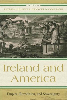 Ireland and America: Empire, Revolution, and Sovereignty - cover