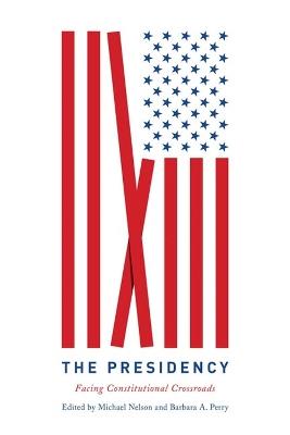The Presidency: Facing Constitutional Crossroads - cover