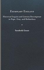 Exemplary England: Historical Inquiry and Literary Recompense in Pope, Gray, and Richardson