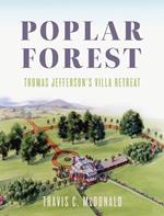 Poplar Forest: Thomas Jefferson's Villa Retreat