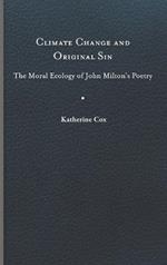 Climate Change and Original Sin: The Moral Ecology of John Milton's Poetry