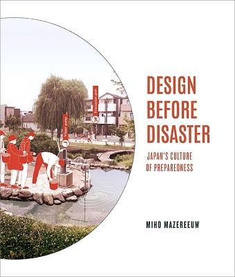 Design Before Disaster: Japan's Culture of Preparedness - Miho Mazereeuw - cover