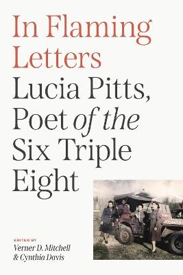 In Flaming Letters: Lucia Pitts, Poet of the Six Triple Eight - Lucia Pitts - cover