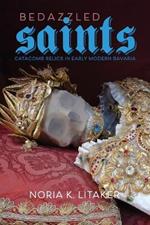 Bedazzled Saints: Catacomb Relics in Early Modern Bavaria