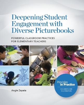 Deepening Student Engagement with Diverse Picturebooks: Powerful Classroom Practices for Elementary Teachers - Angie Zapata - cover