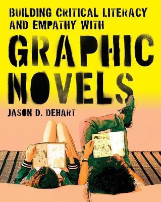 Building Critical Literacy and Empathy with Graphic Novels - Jason D Dehart - cover