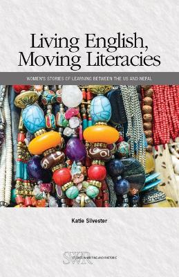 Living English, Moving Literacies: Women's Stories of Learning Between the Us and Nepal - Katie Silvester - cover