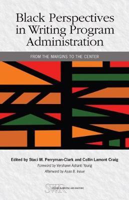 Black Perspectives in Writing Program Administration: From the Margins to the Center - Staci M. Perryman-Clark - cover