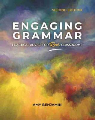 Engaging Grammar: Practical Advice for Real Classrooms - Amy Benjamin - cover