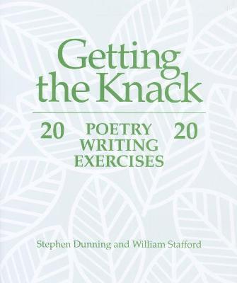 Getting the Knack: 20 Poetry Writing Exercises - Stephen Dunning,William Stafford - cover