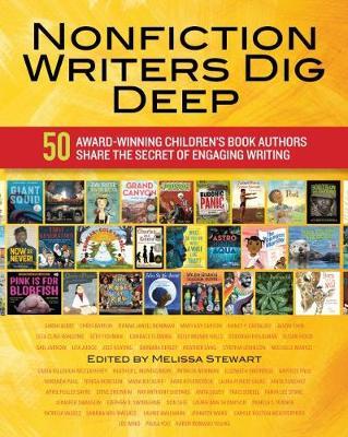 Nonfiction Writers Dig Deep: 50 Award-Winning Children's Book Authors Share the Secret of Engaging Writing - cover
