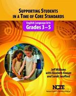 Supporting Students in a Time of Core Standards: English Language Arts, Grades 3-5