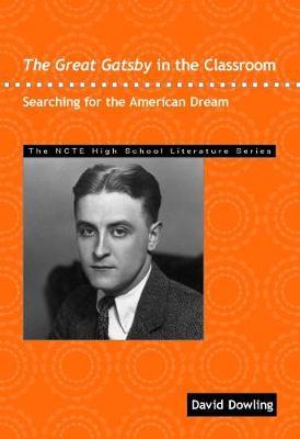 The Great Gatsby in the Classroom: Searching for the American Dream - David Dowling - cover