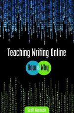 Teaching Writing Online: How and Why