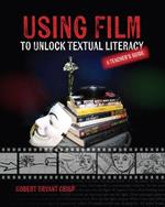 Using Film to Unlock Textual Literacy: A Teacher's Guide