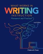 What Works in Writing Instruction: Research and Practice