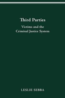 Third Parties: Victims and the Criminal Justice System - Leslie Sebba - cover