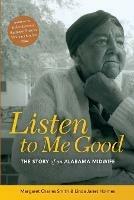Listen to Me Good: The Life Story of an Alabama Midwife - Margaret Charles Smith,Linda Janet Holmes - cover