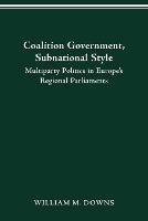 Coalition Government, Subnational Style: Multiparty Politics in Europe's Regional Parliaments