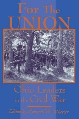 For the Union: Ohio Leaders in the Civil War - cover