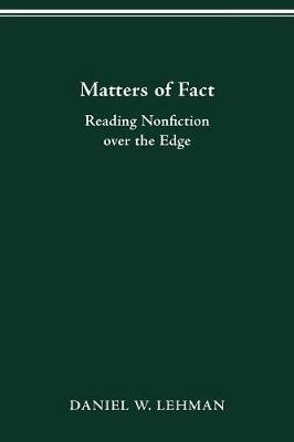 Matters of Fact: Reading Nonfiction Over the Edge - Daniel W. Lehman - cover