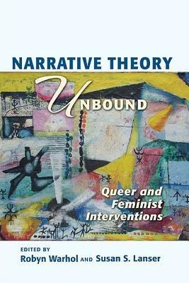 Narrative Theory Unbound: Queer and Feminist Interventions - Robyn R Warhol,Susan S Lanser - cover