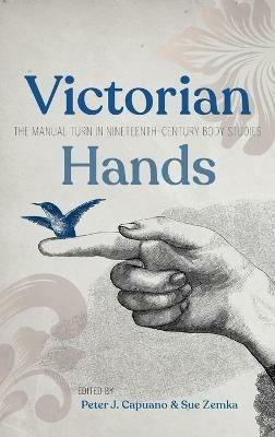 Victorian Hands: The Manual Turn in Nineteenth-Century Body Studies - cover
